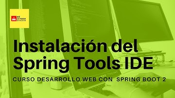 Desarrollo web con Spring Boot 2 & Spring Framework 5 - 1/2 Instalación del Spring Tools IDE
