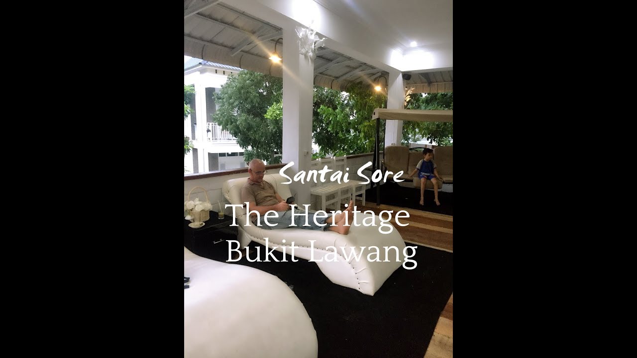 SANTAI SORE - THE HERITAGE BUKIT LAWANG