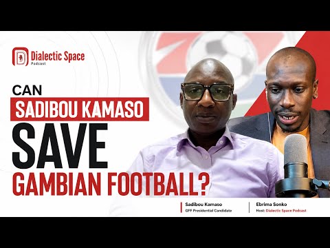 Sadibou Kamaso: The Fight to Save Gambian Football — Governance, Reform & Accountability