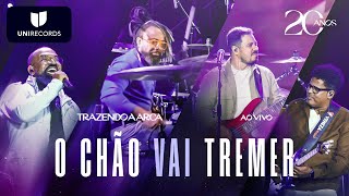 Trazendo a Arca - O Chão Vai Tremer [20 Anos Ao Vivo]