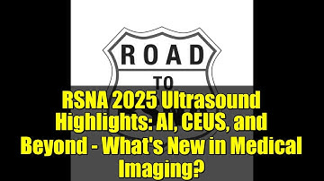 RSNA 2025 Ultrasound Highlights: AI, CEUS, and Beyond - What