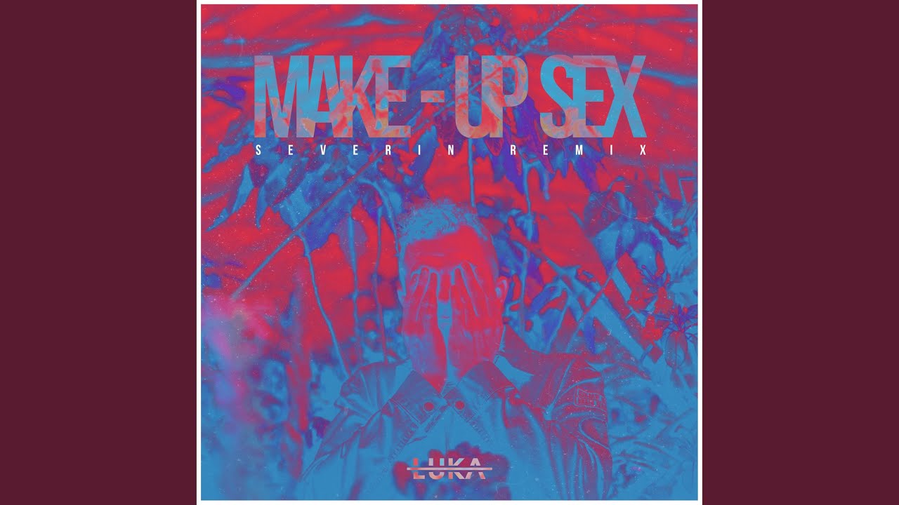 Make Up Sex Severin Remix Youtube