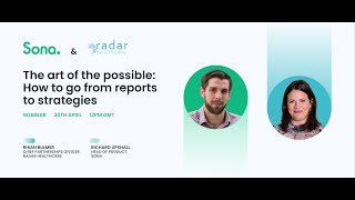 Sona and Radar Healthcare present: The art of the possible - How to go from reports to strategies Update