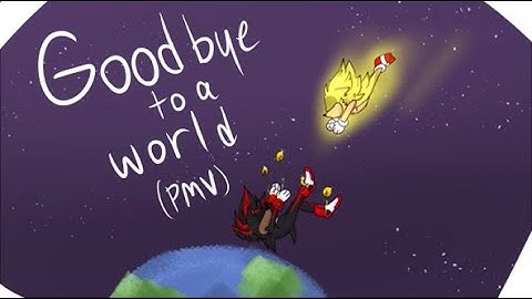 Goodbye to a World | Shadow the Hedgehog PMV