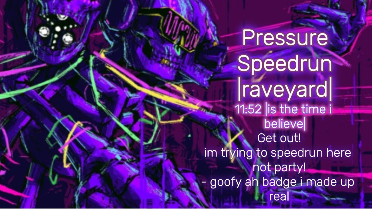 Pressure Rave My attempt on Pressure Rave Yard speedrun!!!! - YouTube