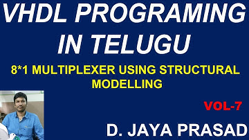 VHDL PROGRAMMING IN TELUGU || 8 TO 1 MULTIPLEXER USING STRUCTURAL MODELLING