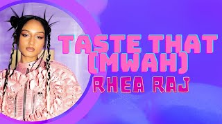 Rhea Raj - Taste That Mwah - Lyrics
