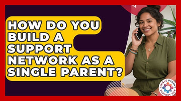 How Do You Build a Support Network as a Single Parent? | Single Parent Support Hub News