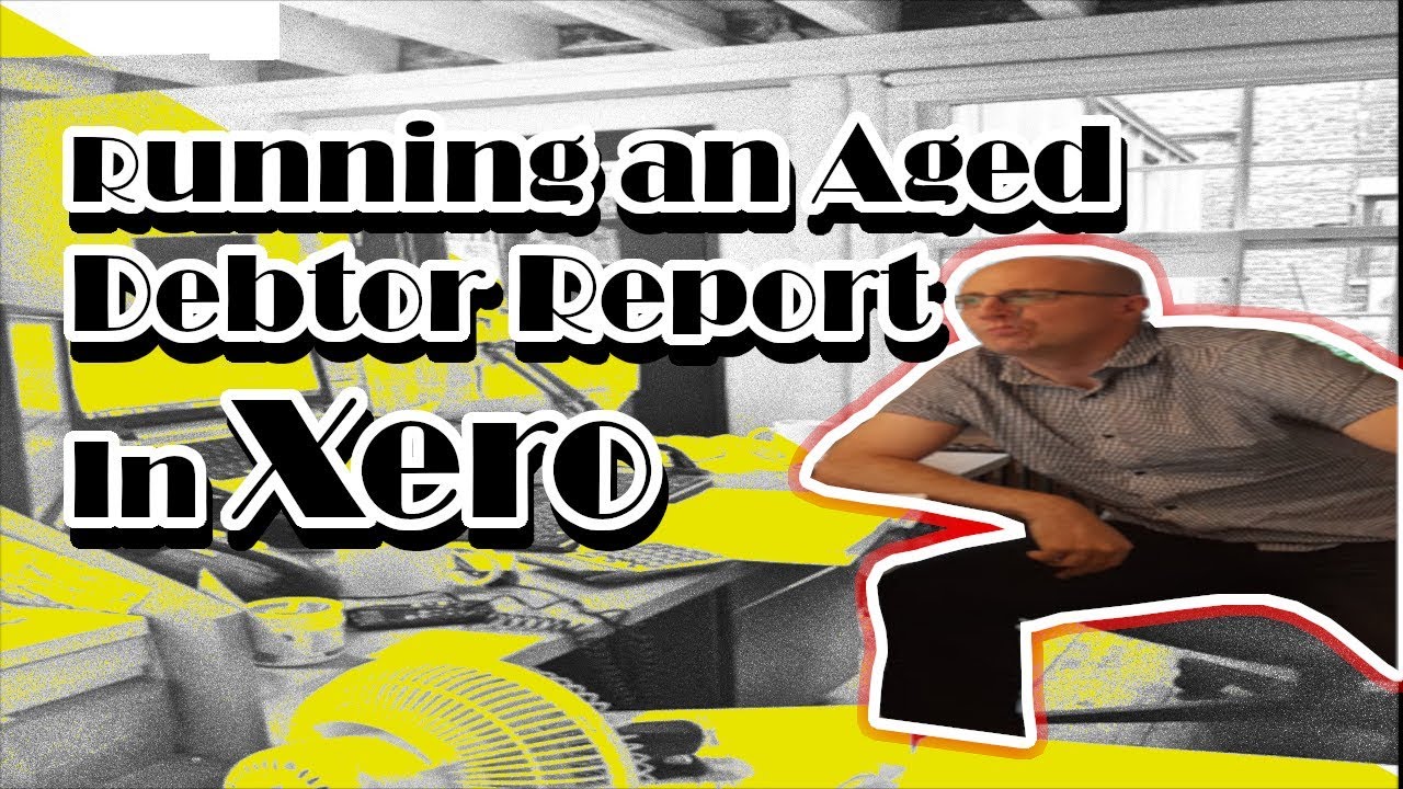 xero-how-to-running-an-aged-debtor-report-in-xero-youtube