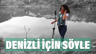 Denizli İçin Söyle - Türkü - Müzik Klibi - Denizli Türküleri