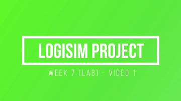 ENGR 1632 Week 7 - Lab - Video 1 - Logisim Project