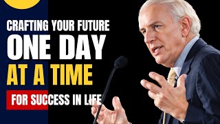 Crafting Your Future - One Day at A Time for Success in Life