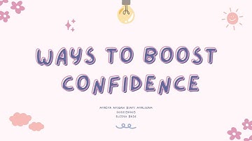 ELC590 - INFORMATIVE SPEECH (WAYS TO BOOST CONFIDENCE)