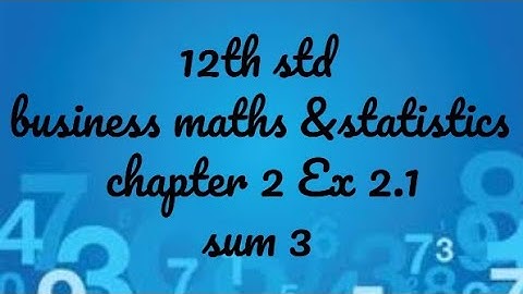 12th standard business maths and statistics exercise  2.1 sum 3