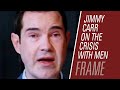 Jimmy carr on the crisis with men  maintaining frame 91