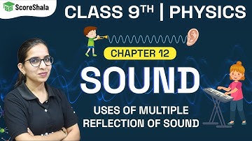 Uses Of Multiple Reflection Of Sound Class 9 - Physics (Science) Chapter 12 | Sound