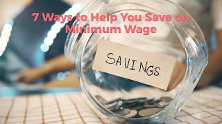 7 Ways to Help You Save on Minimum Wage