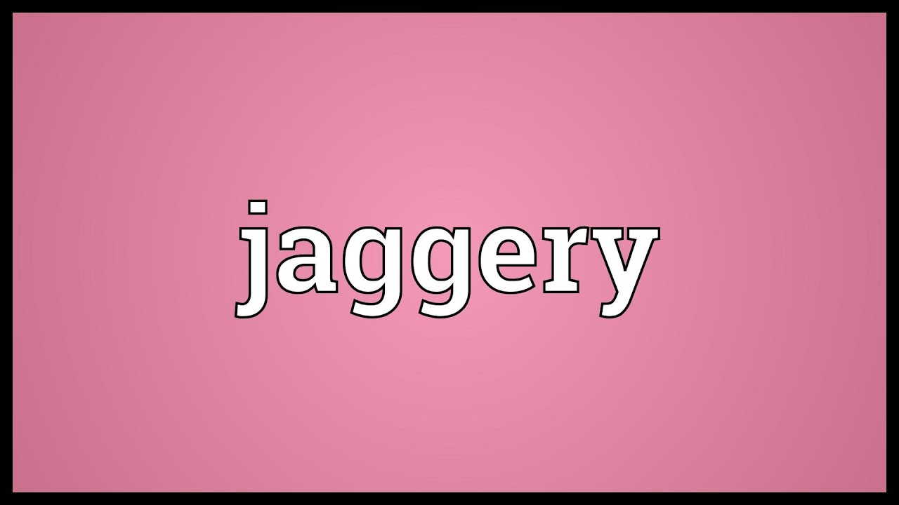 Jaggery meaning