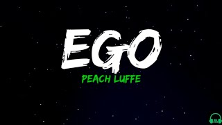 Peach Luffe - Ego ||Lyrics “do you even notice how they look at you “