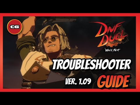 [ DNF DUEL Ver.1.09 ] Troubleshooter Guide - Patch Overview & New Combo Guide