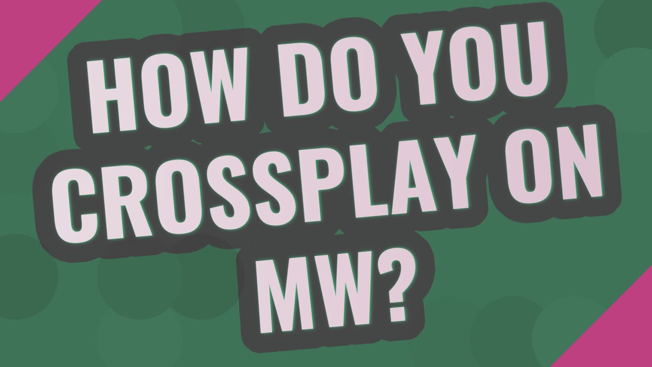 How do you Crossplay on MW?