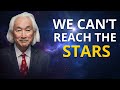 Why It’s “Impossible” for Humans to Reach the Stars — According to Michio Kaku