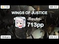 [7.53⭐] -Reuto- | GALNERYUS - WINGS OF JUSTICE [FLYING TOWARDS JUSTICE] 98.46% {#3 713pp FC} - osu!