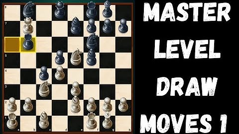 Master Level Draw Moves 001
