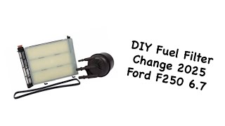 DIY Fuel Filter Change On A 2025 F250 6.7 Powerstroke
