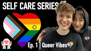 Queer Vibes EP1 | SELF CARE SERIES #lgbtq #queer #selfcare