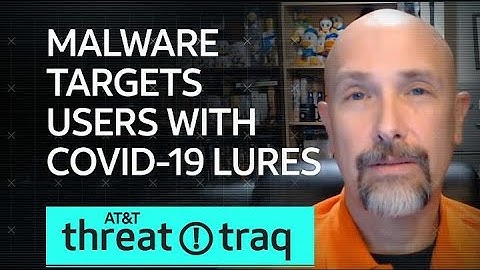 Malware Targets Users with COVID-19 Lures| AT&T ThreatTraq