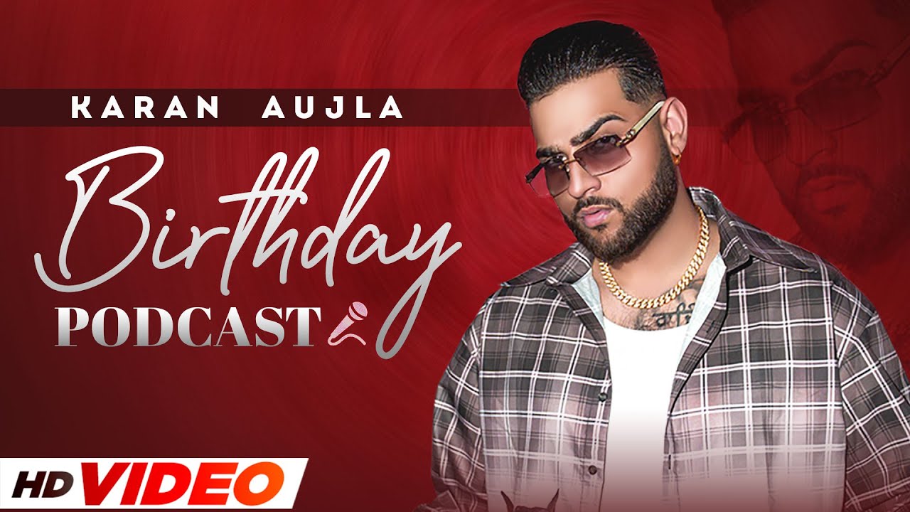 KARAN AUJLA | Birthday Special Podcast | Latest Punjabi Songs 2022 | Speed Records