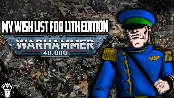 My Wish List for 11th Edition 40K! | Warhammer 40,000