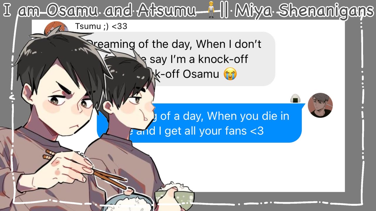 I am Osamu and I am Atsumu || Miya Shenanigans || Haikyuu Texts