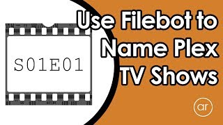 How to Use Filebot to Rename Plex TV Show Episodes