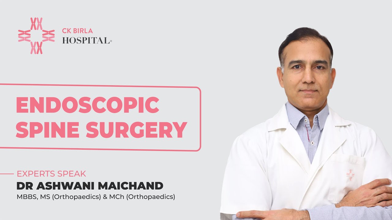 Endoscopic Spine Surgery By Dr Ashwani Maichand CK Birla Hospital