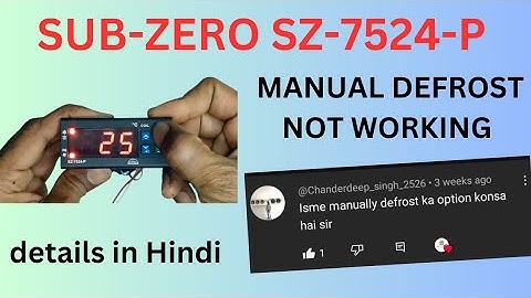Sub-Zero SZ - 7524-7 Manual defrosting not Working Details in Hindi #subzero #defrosting #chiller