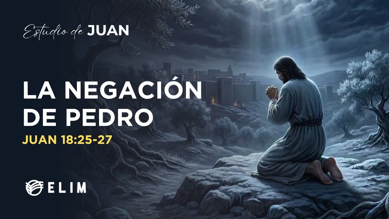 La negación de Pedro | Juan 18:25-27 | Estudio Bíblico