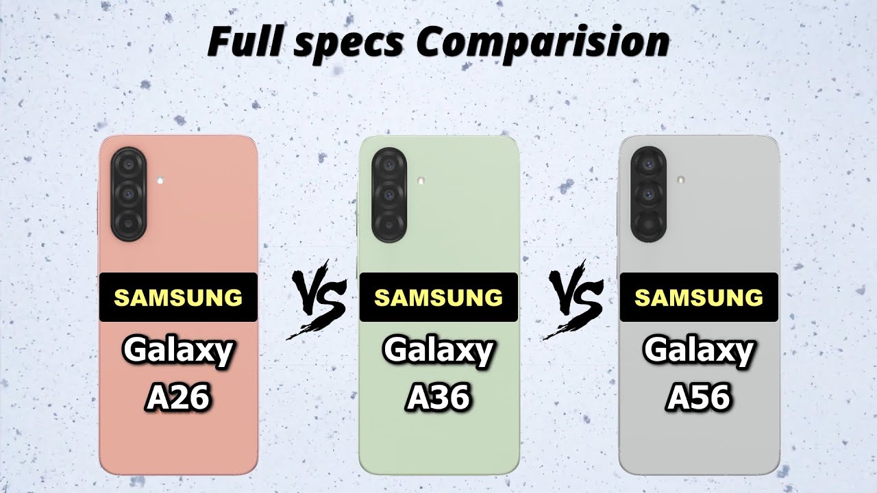 Samsung Galaxy A26 vs Samsung Galaxy A36 vs Samsung Galaxy A56 | Buy Guide | Canvas Art