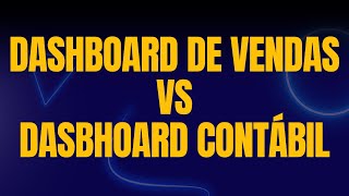 Dashboard de Vendas vs Dashboard Contábil