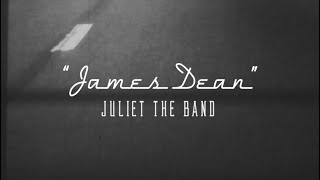 Juliet the Band - James Dean (Lyric Video)
