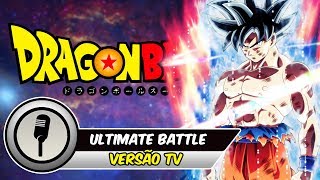 Video thumbnail of "Dragon Ball SUPER - ULTIMATE BATTLE (TV Size) - Versão em Português (BR)"