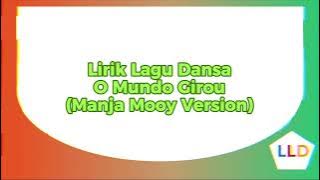 Lirik Lagu Dansa - O Mundo Girou (Manja Mooy Version)
