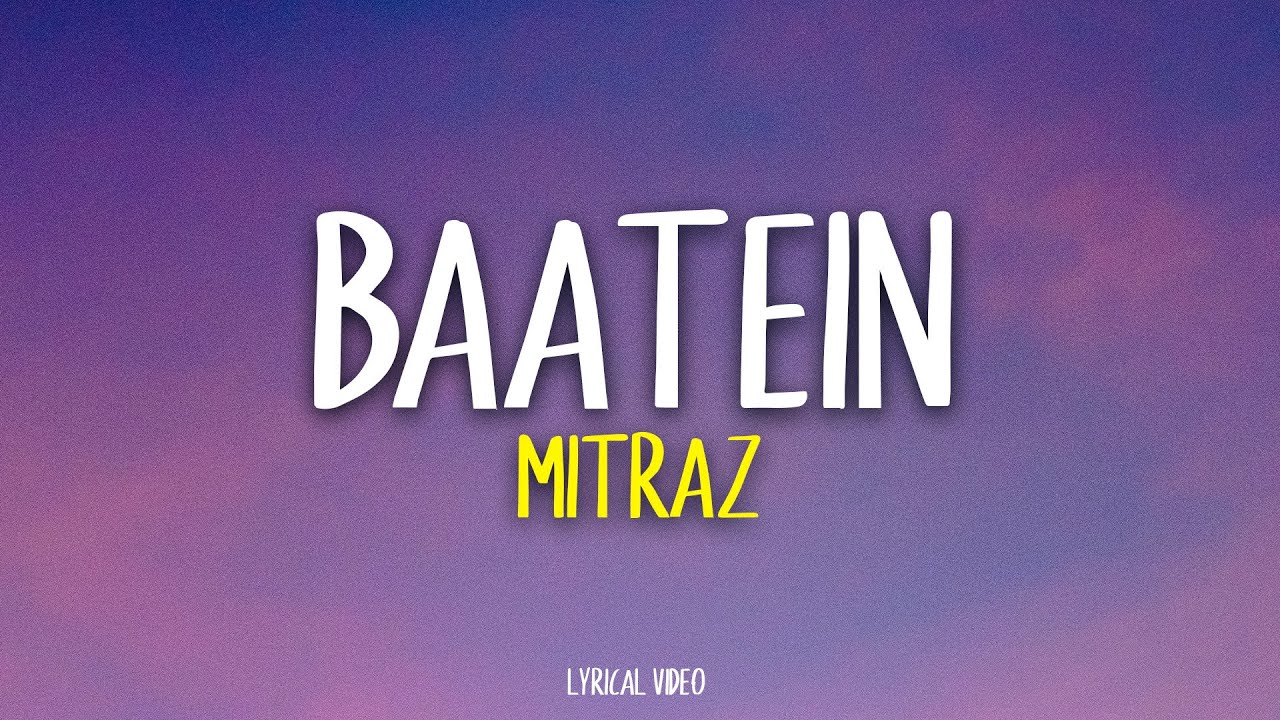 MITRAZ   Baatein Lyrics