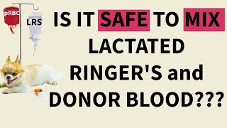 Is it safe to mix Lactated Ringer's solution and citrated blood products???