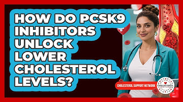 How Do PCSK9 Inhibitors Unlock Lower Cholesterol Levels? - Cholesterol Support Network