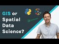 Gis or spatial data science get started today