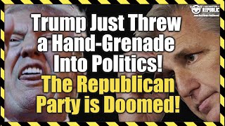Trump Just Threw A Hand-Grenade Into The Republican Party! This Changes Everything!