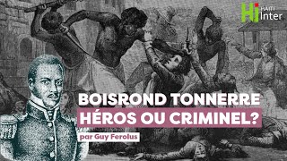 Boisrond Tonnerre, héros ou criminel ?