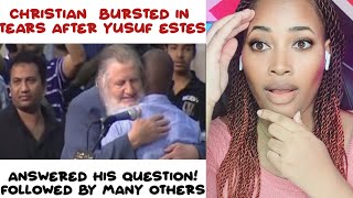 THIS CHRISTIAN  BURSTED IN TEARS AFTER YUSUF ESTES ANSWERED HIS QUESTION!FOLLOWED BY MANY OTHERS